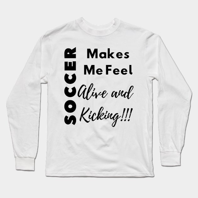 Soccer Alive and Kicking Long Sleeve T-Shirt by Unusual Choices